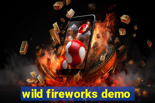 wild fireworks demo